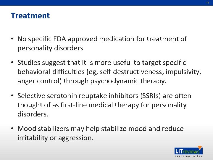 14 Treatment • No specific FDA approved medication for treatment of personality disorders •