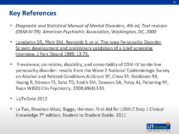 16 Key References • Diagnostic and Statistical Manual of Mental Disorders, 4 th ed,