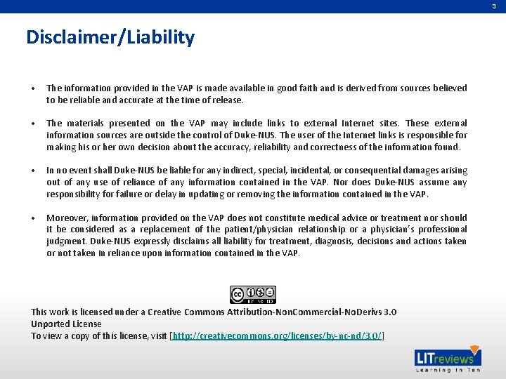 3 Disclaimer/Liability • The information provided in the VAP is made available in good