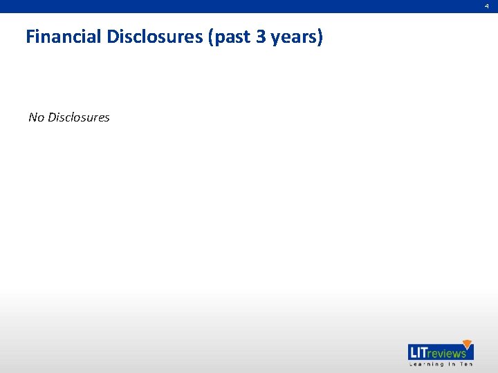 4 Financial Disclosures (past 3 years) No Disclosures 