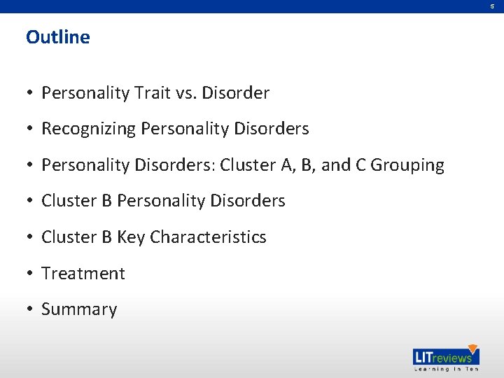 5 Outline • Personality Trait vs. Disorder • Recognizing Personality Disorders • Personality Disorders: