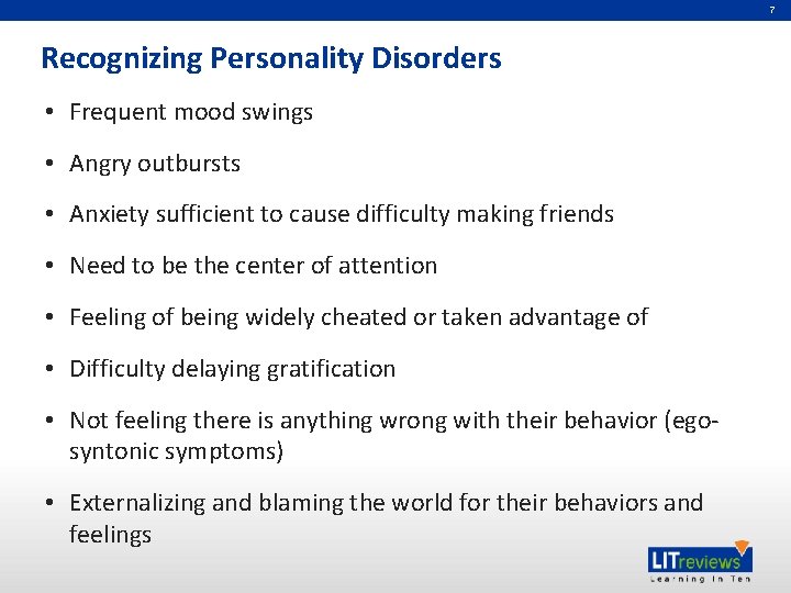7 Recognizing Personality Disorders • Frequent mood swings • Angry outbursts • Anxiety sufficient