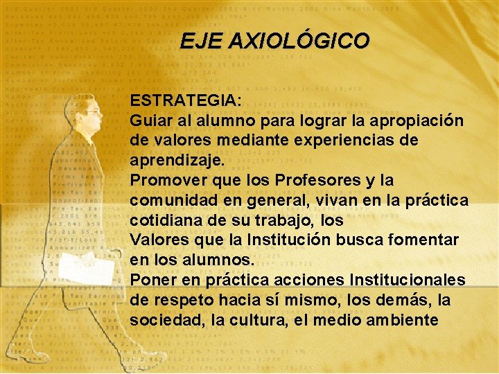 EJE AXIOLÓGICO ESTRATEGIA: Guiar al alumno para lograr la apropiación de valores mediante experiencias