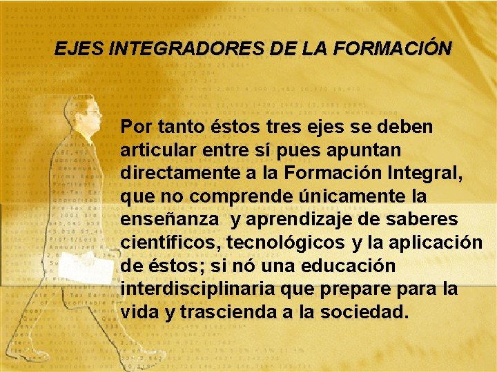 EJES INTEGRADORES DE LA FORMACIÓN Por tanto éstos tres ejes se deben articular entre