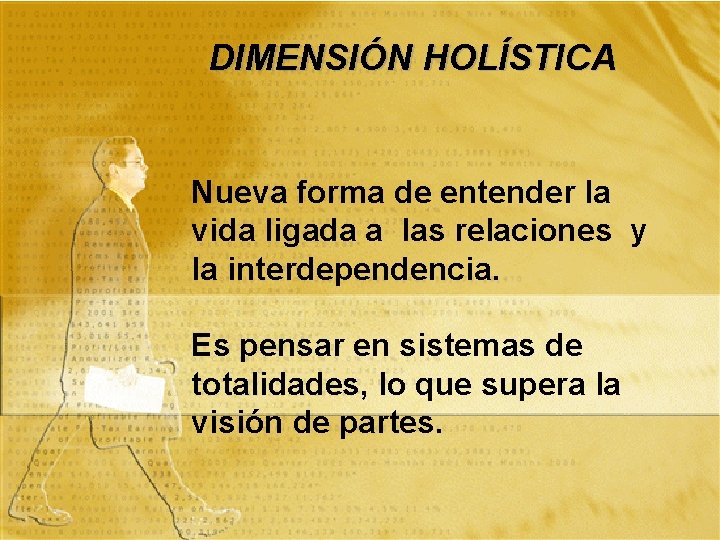 DIMENSIÓN HOLÍSTICA Nueva forma de entender la vida ligada a las relaciones y la