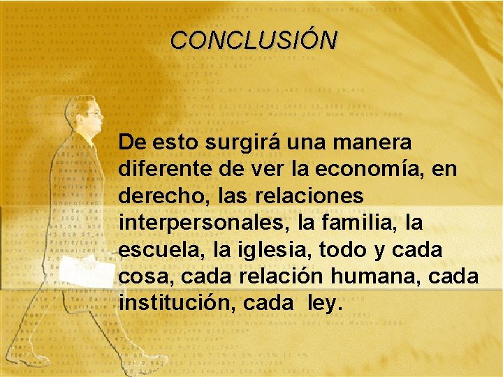 CONCLUSIÓN De esto surgirá una manera diferente de ver la economía, en derecho, las