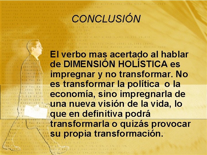 CONCLUSIÓN El verbo mas acertado al hablar de DIMENSIÓN HOLÍSTICA es impregnar y no