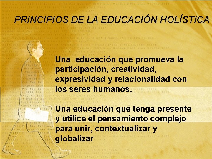 PRINCIPIOS DE LA EDUCACIÓN HOLÍSTICA Una educación que promueva la participación, creatividad, expresividad y
