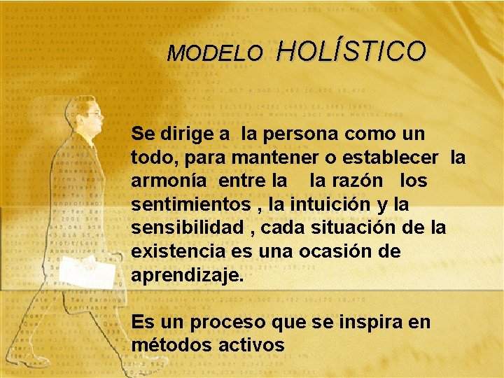 MODELO HOLÍSTICO Se dirige a la persona como un todo, para mantener o establecer