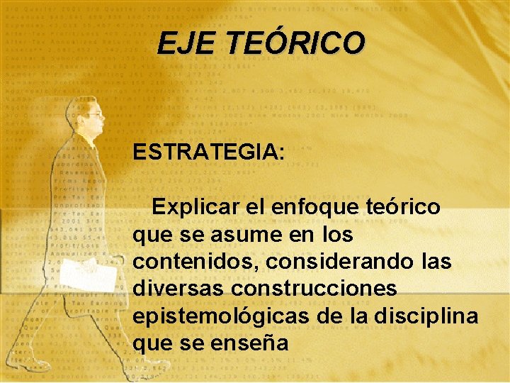 EJE TEÓRICO ESTRATEGIA: Explicar el enfoque teórico que se asume en los contenidos, considerando