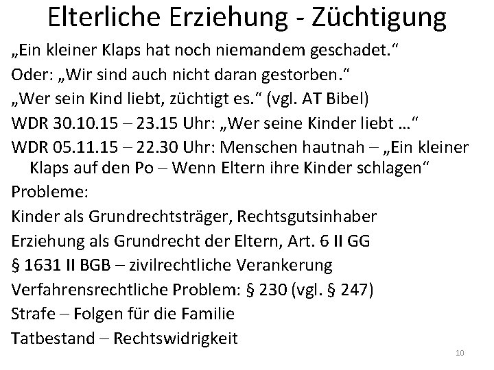 Elterliche Erziehung - Züchtigung „Ein kleiner Klaps hat noch niemandem geschadet. “ Oder: „Wir