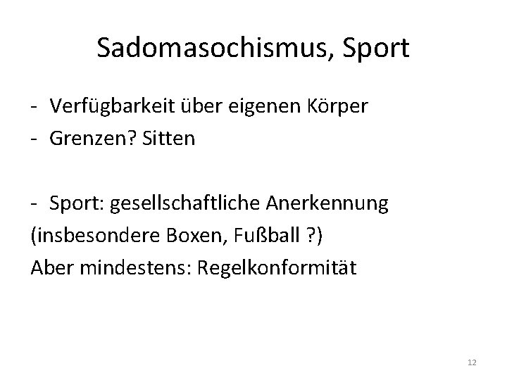 Sadomasochismus, Sport - Verfügbarkeit über eigenen Körper - Grenzen? Sitten - Sport: gesellschaftliche Anerkennung