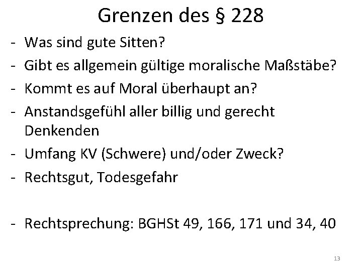 Grenzen des § 228 - Was sind gute Sitten? Gibt es allgemein gültige moralische