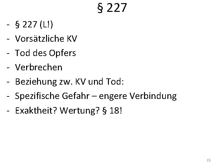 § 227 - § 227 (L!) Vorsätzliche KV Tod des Opfers Verbrechen Beziehung zw.