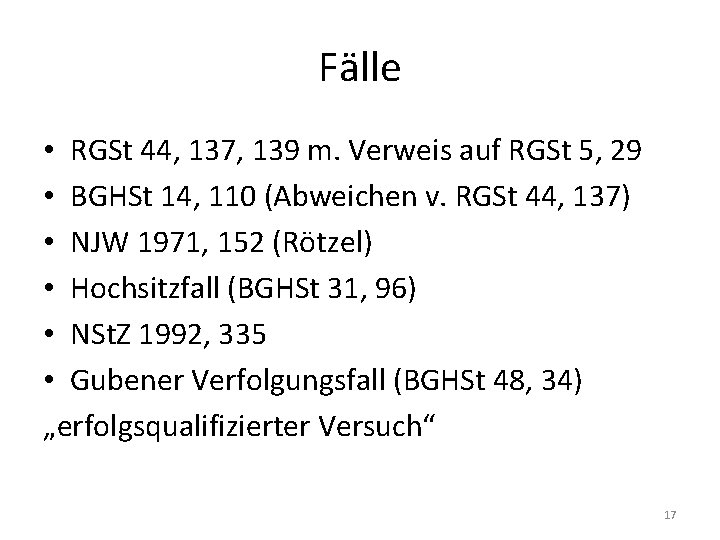 Fälle • RGSt 44, 137, 139 m. Verweis auf RGSt 5, 29 • BGHSt