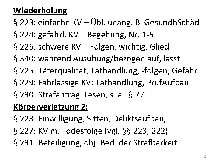 Wiederholung § 223: einfache KV – Übl. unang. B, Gesundh. Schäd § 224: gefährl.