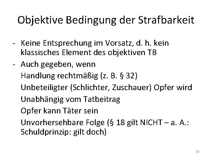 Objektive Bedingung der Strafbarkeit - Keine Entsprechung im Vorsatz, d. h. kein klassisches Element