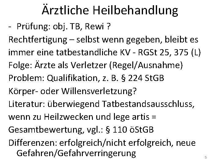 Ärztliche Heilbehandlung - Prüfung: obj. TB, Rewi ? Rechtfertigung – selbst wenn gegeben, bleibt