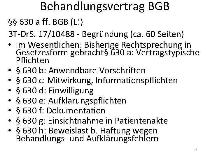 Behandlungsvertrag BGB §§ 630 a ff. BGB (L!) BT-Dr. S. 17/10488 - Begründung (ca.