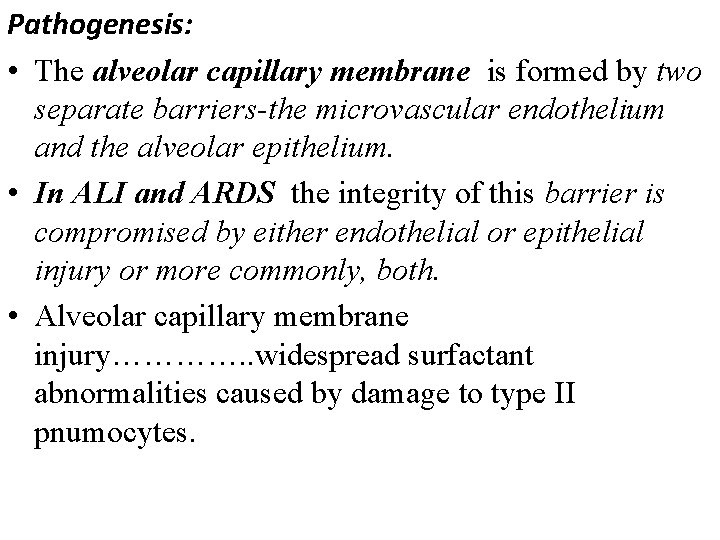 Pathogenesis: • The alveolar capillary membrane is formed by two separate barriers-the microvascular endothelium