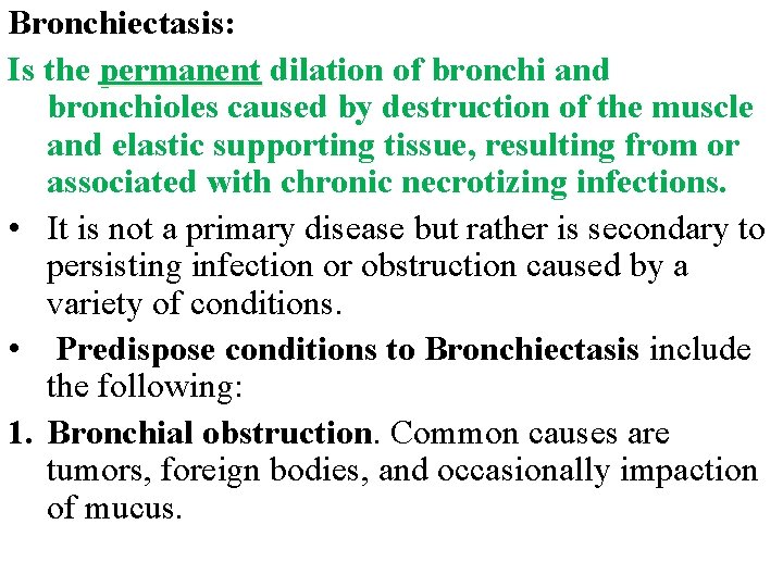 Bronchiectasis: Is the permanent dilation of bronchi and bronchioles caused by destruction of the