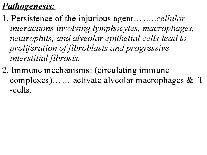 Pathogenesis: 1. Persistence of the injurious agent……. . cellular interactions involving lymphocytes, macrophages, neutrophils,