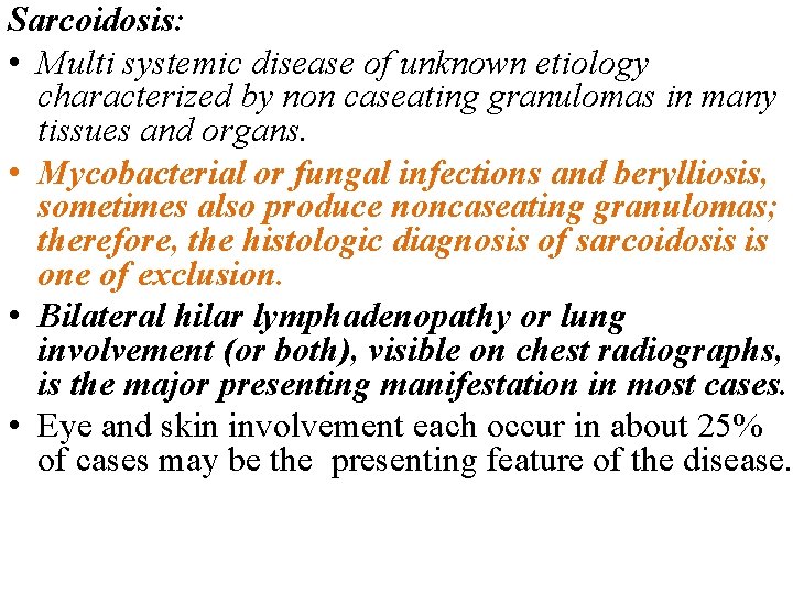 Sarcoidosis: • Multi systemic disease of unknown etiology characterized by non caseating granulomas in