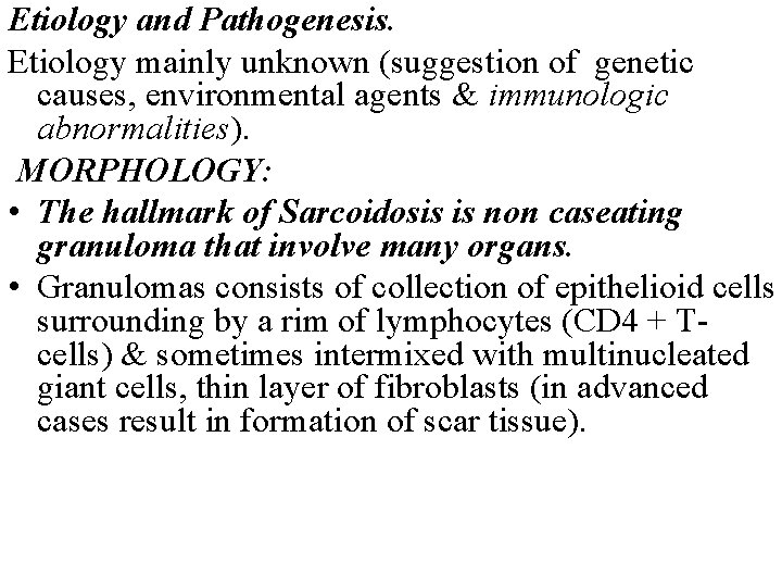 Etiology and Pathogenesis. Etiology mainly unknown (suggestion of genetic causes, environmental agents & immunologic