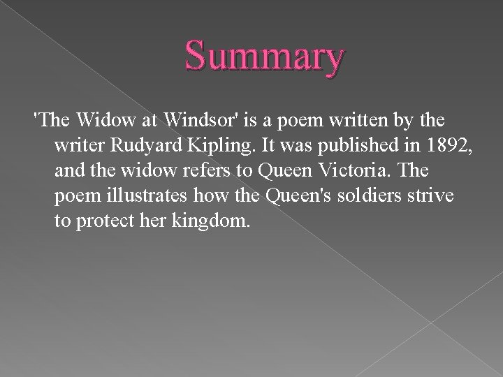 Summary 'The Widow at Windsor' is a poem written by the writer Rudyard Kipling.