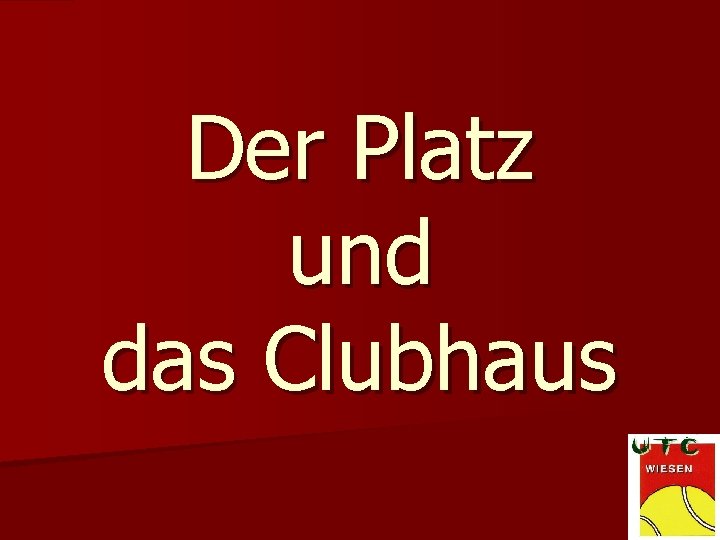 Der Platz und das Clubhaus 