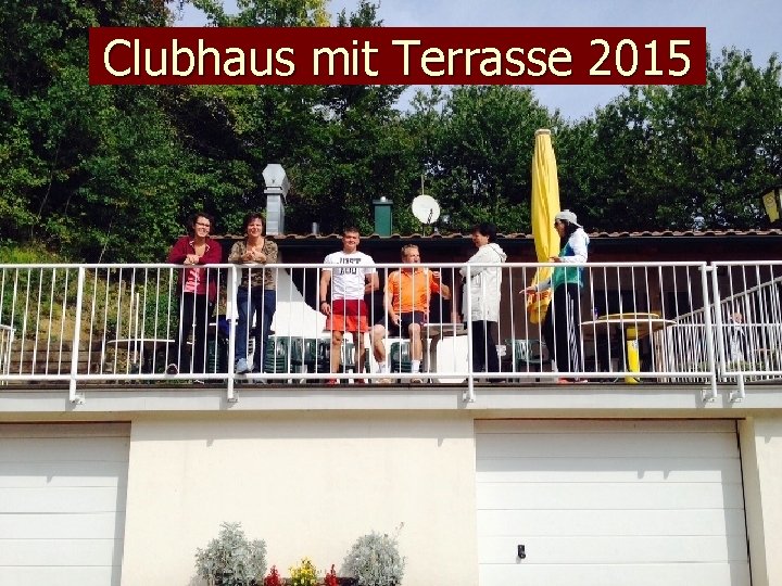 Clubhaus mit Terrasse 2015 