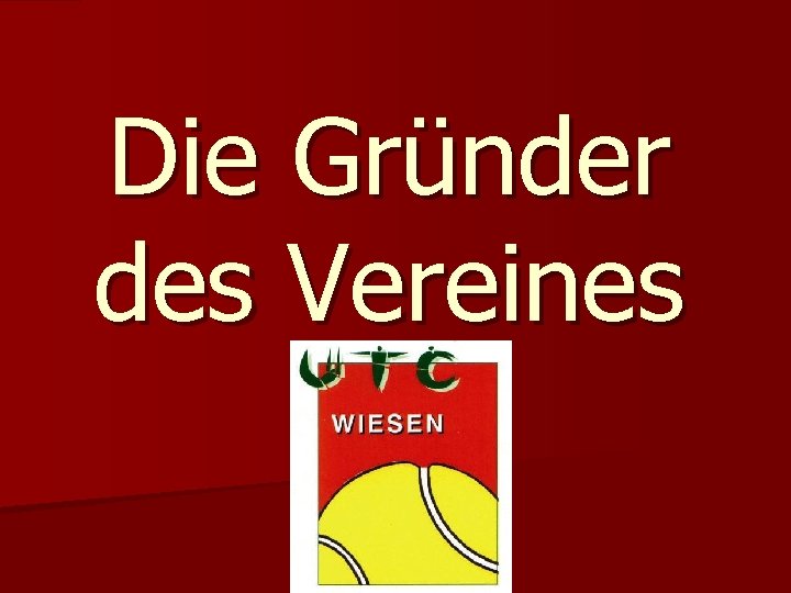 Die Gründer des Vereines 