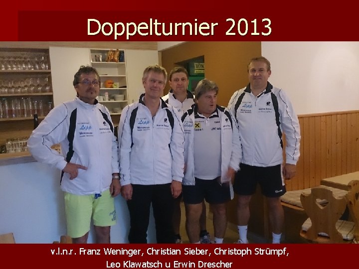Doppelturnier 2013 v. l. n. r. Franz Weninger, Christian Sieber, Christoph Strümpf, Leo Klawatsch