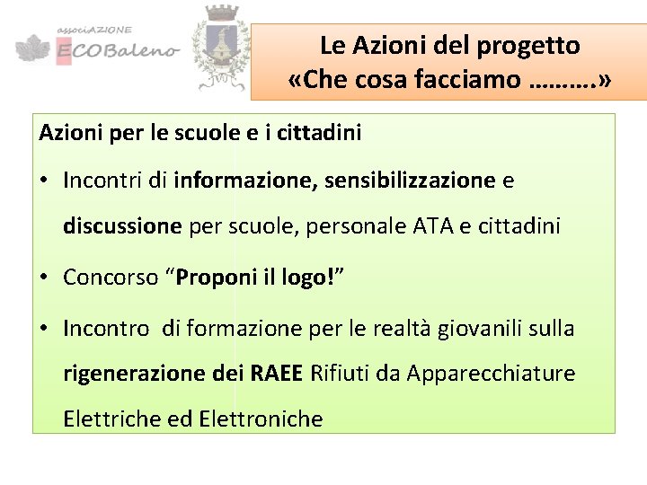 Le Azioni del progetto «Che cosa facciamo ………. » Azioni per le scuole e