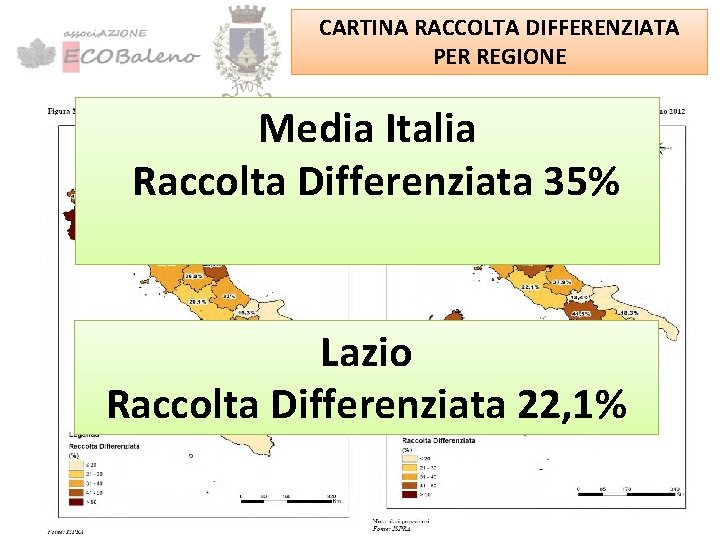 CARTINA RACCOLTA DIFFERENZIATA PER REGIONE Media Italia Raccolta Differenziata 35% Lazio Raccolta Differenziata 22,