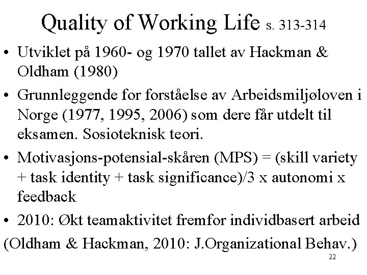 Quality of Working Life s. 313 -314 • Utviklet på 1960 - og 1970