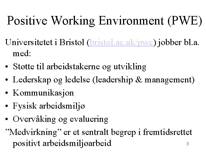 Positive Working Environment (PWE) Universitetet i Bristol (bristol. ac. uk/pwe) jobber bl. a. med: