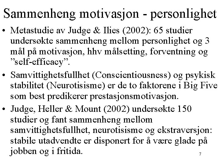 Sammenheng motivasjon - personlighet • Metastudie av Judge & Ilies (2002): 65 studier undersøkte