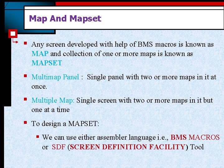 Map And Mapset § Any screen developed with help of BMS macros is known