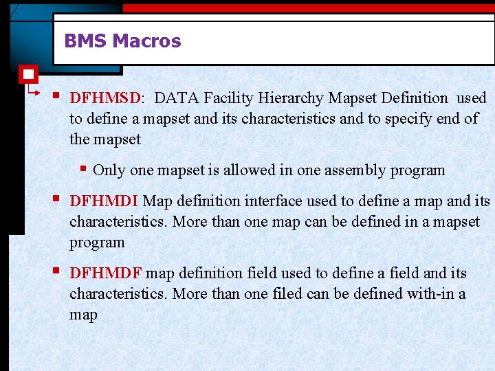 BMS Macros § DFHMSD: DATA Facility Hierarchy Mapset Definition used to define a mapset