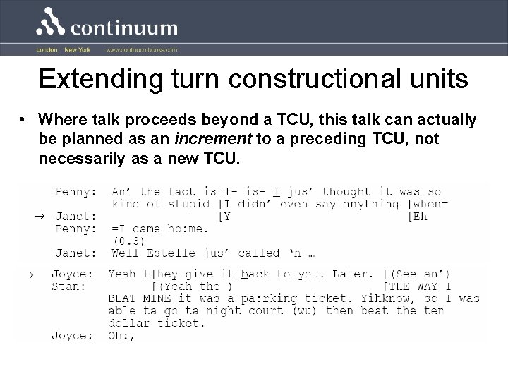 Extending turn constructional units • Where talk proceeds beyond a TCU, this talk can