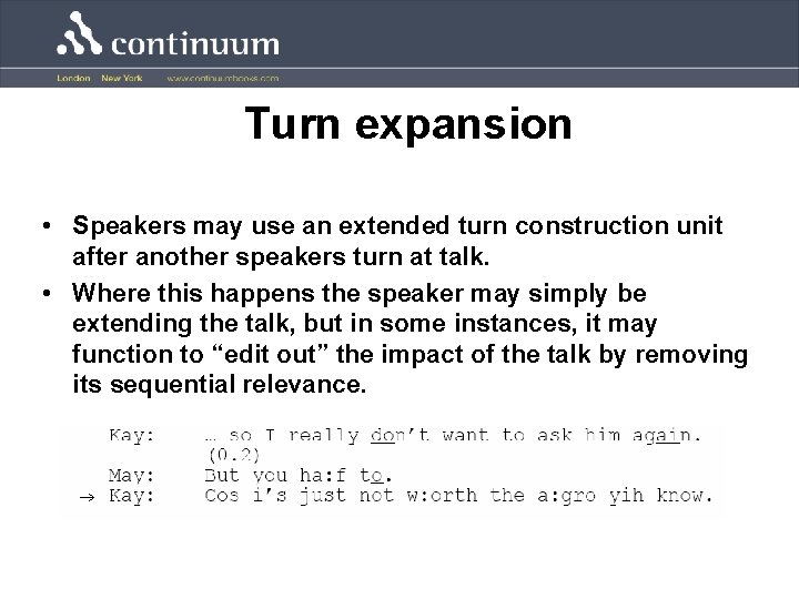 Turn expansion • Speakers may use an extended turn construction unit after another speakers