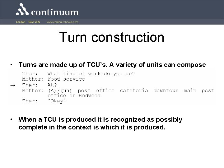 Turn construction • Turns are made up of TCU’s. A variety of units can