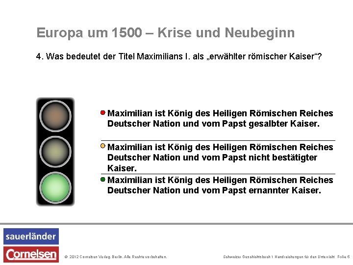 Europa um 1500 – Krise und Neubeginn 4. Was bedeutet der Titel Maximilians I.