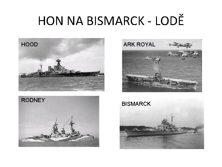 HON NA BISMARCK - LODĚ HOOD RODNEY ARK ROYAL BISMARCK 