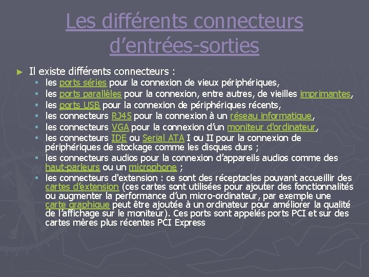 Les différents connecteurs d’entrées-sorties ► Il existe différents connecteurs : les ports séries pour