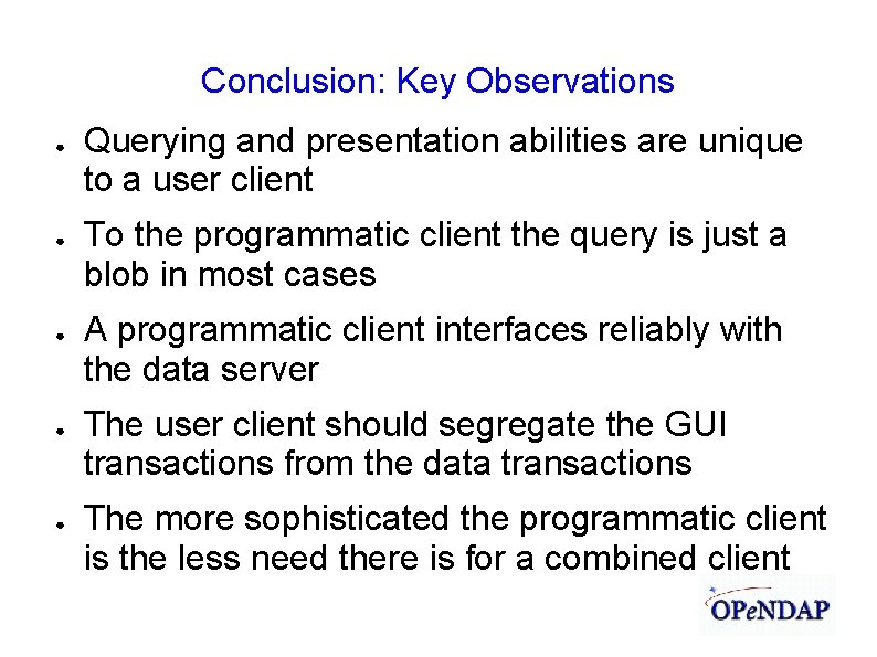 Conclusion: Key Observations ● ● ● Querying and presentation abilities are unique to a