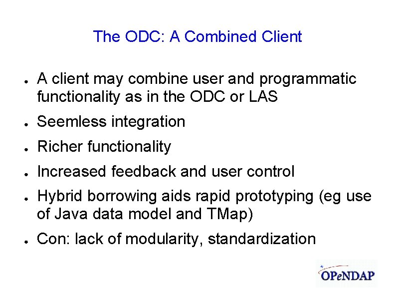 The ODC: A Combined Client ● A client may combine user and programmatic functionality