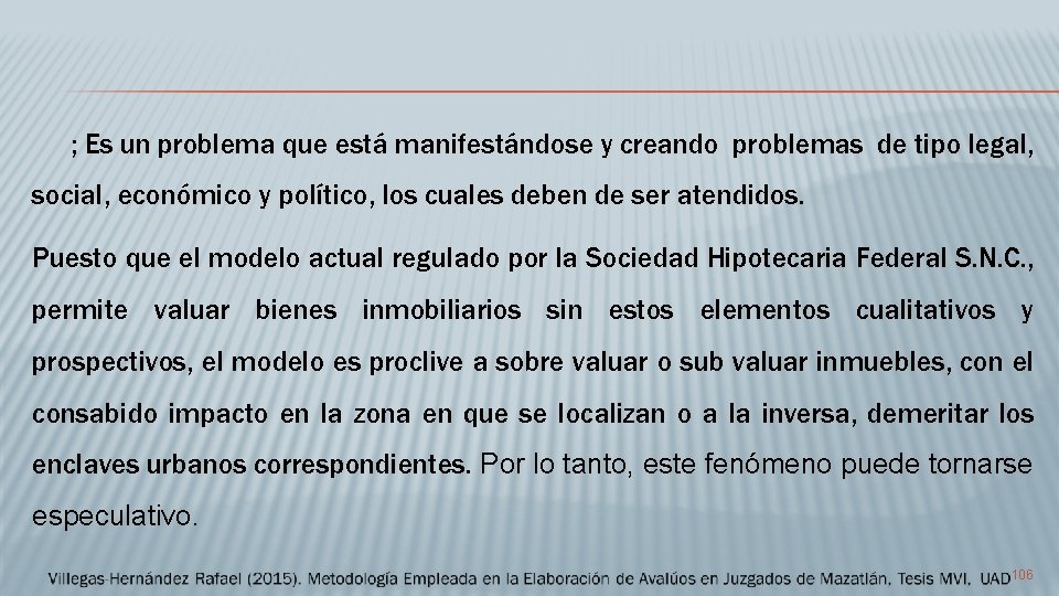 ; Es un problema que está manifestándose y creando problemas de tipo legal, social,