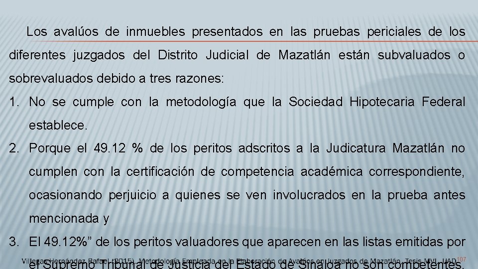 Los avalúos de inmuebles presentados en las pruebas periciales de los diferentes juzgados del